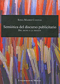 Semiotica del discurso publicitario: Del signo a la imagen Издательство: Universidad de Murcia, 2005 г Мягкая обложка, 338 стр ISBN 84-8371-503-1 Язык: Испанский инфо 2084m.