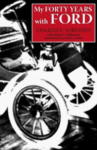 My Forty Years With Ford (Great Lakes Books) Издательство: Wayne State University Press, 2006 г Мягкая обложка, 345 стр ISBN 081433279X инфо 2140m.