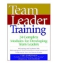 Team Leader Training : 24 Complete Modules for Developing Team Leaders Папка ISBN 007913775X инфо 2295m.