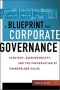 Blueprint for Corporate Governance: Strategy, Accountability, and the Preservation of Shareholder Value Издательство: AMACOM/American Management Association, 2003 г Суперобложка, 256 стр ISBN 081440586X инфо 2355m.