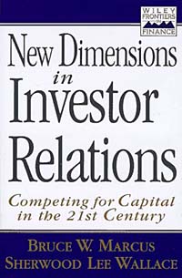 New Dimensions in Investor Relations: Competing for Capital in the 21st Century Издательство: Wiley, 1997 г Суперобложка, 432 стр ISBN 0471141534 Язык: Английский инфо 2383m.