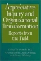 Appreciative Inquiry and Organizational Transformation: Reports from the Field Издательство: Quorum Books, 2001 г Твердый переплет, 320 стр ISBN 1567204589 инфо 2400m.