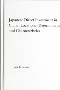 Japanese Direct Investment in China Locational Determinants and Characteristics Серия: East Asia History, Politics, Sociology, Culture инфо 2772m.